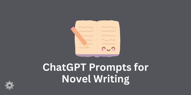 55 Best ChatGPT Prompts for Novel Writing - Software Tools
